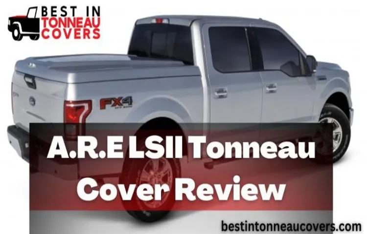 Are LSII Tonneau Covers the Best Option for Your Truck?