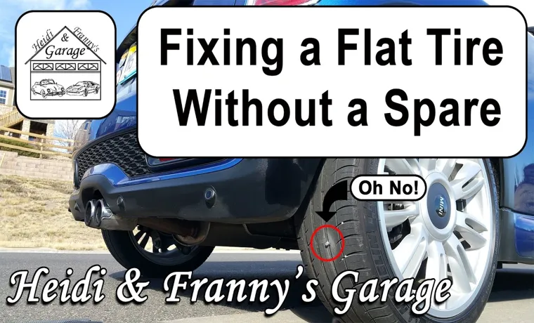 Flat Tire What to Do No Spare: Tips and Tricks for Handling a Tire Emergency