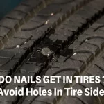 How Does a Nail Get in the Sidewall of a Tire? Top Causes and Prevention Tips.