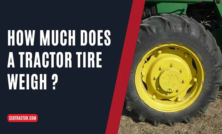 how heavy is a tractor tire