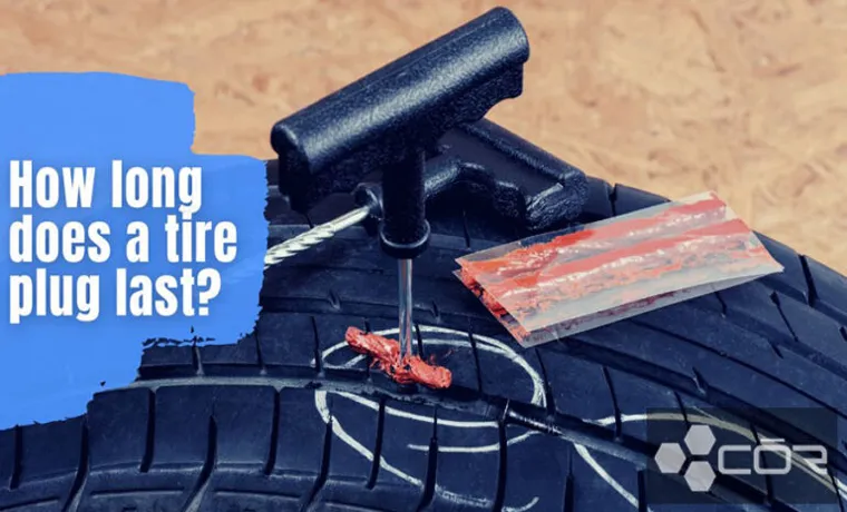 How Long Are Tire Plugs Good For? Pros and Cons to Consider