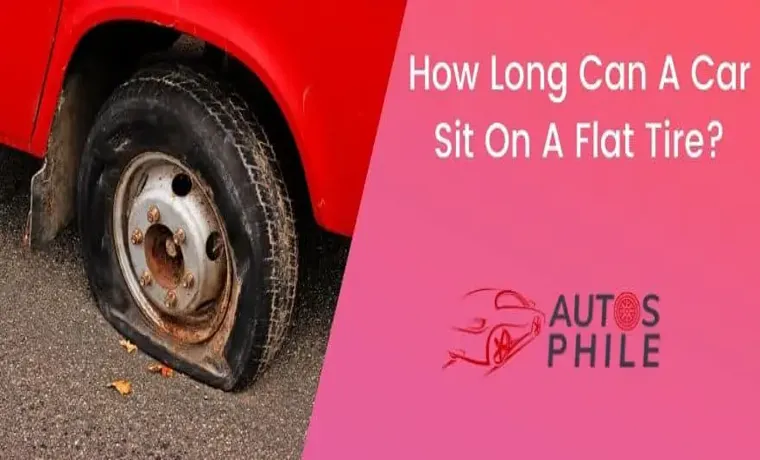 How Long Can a Car Sit on a Flat Tire without Damaging the Wheel? – SEO-optimized blog title with exact keyword.