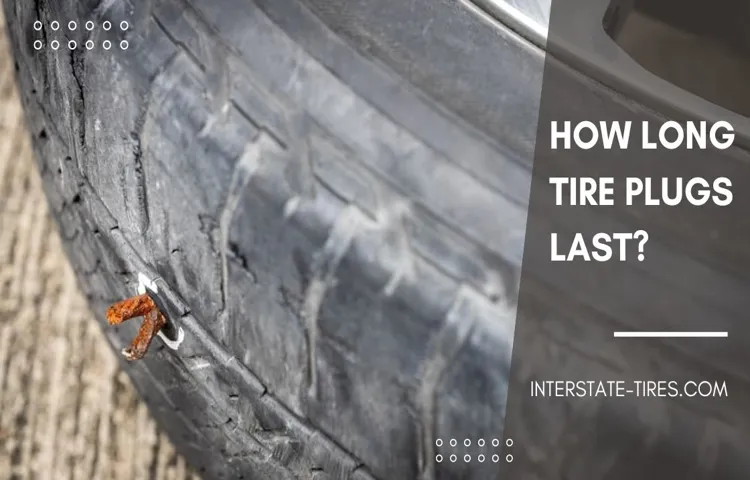 How Long Can a Tire Plug Last? A Comprehensive Guide to Tire Plug Lifespan