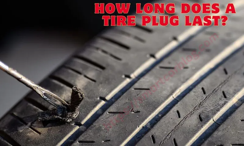 How Long Does a Tire Plug Last? Tips to Maximize the Lifespan of Your Tire Plug