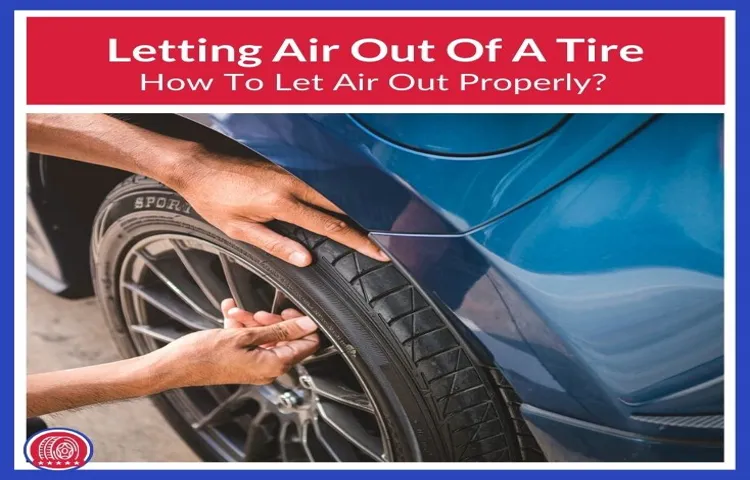 How Long Does it Take to Let Air Out of a Tire? Discover the Time Required!