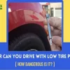 How Low Can You Drive on a Tire? Tips to Avoid Dangerous Situations