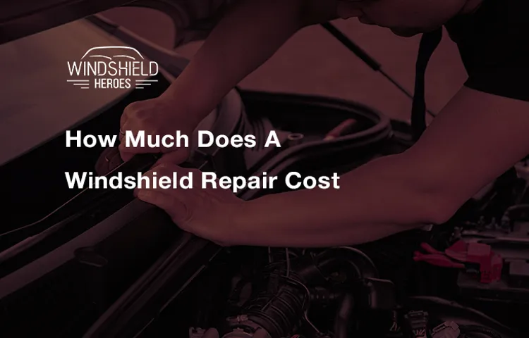 how much cost for windshield repair