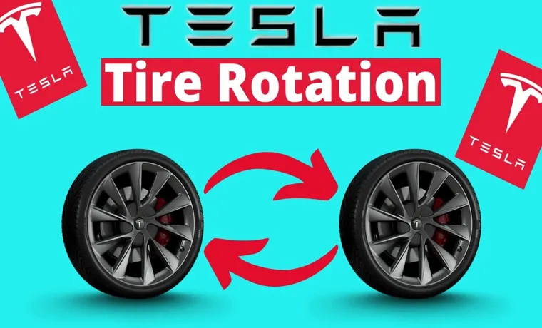 How Much Does Tesla Tire Rotation Cost: Get Affordable Service for Your Tesla Car?