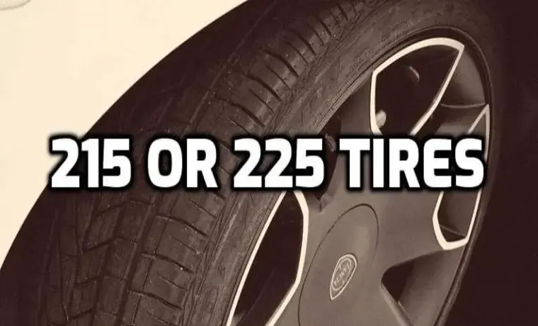 How Much Wider is a 225 than a 215 Tire? Know the Exact Difference!