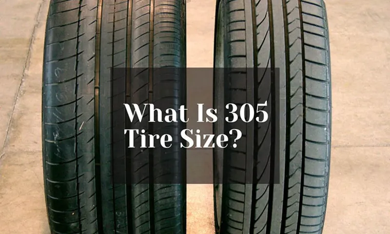 How Tall Is a 305 Tire? Learn Everything You Need to Know!