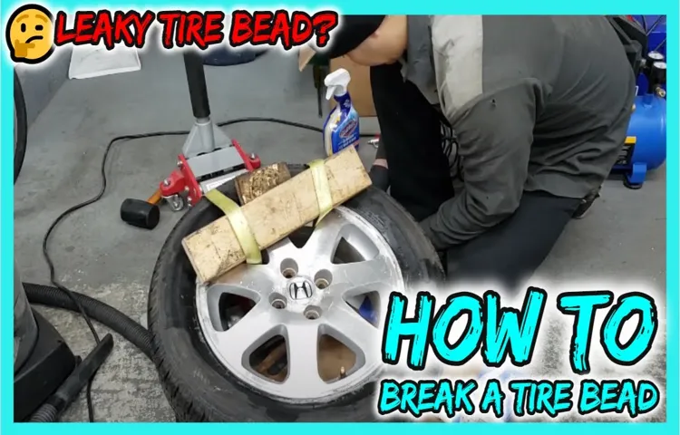 How to Easily Break a Bead on a Tire: A Step-by-Step Guide