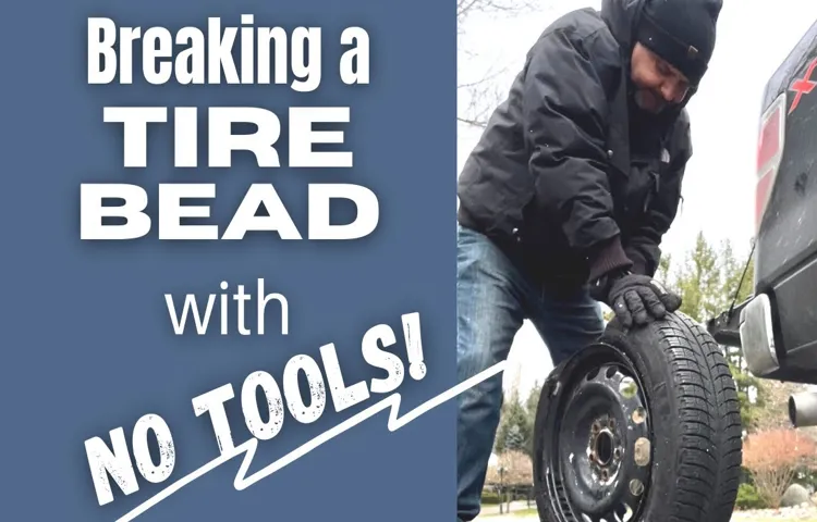 how to break a tire bead without tools