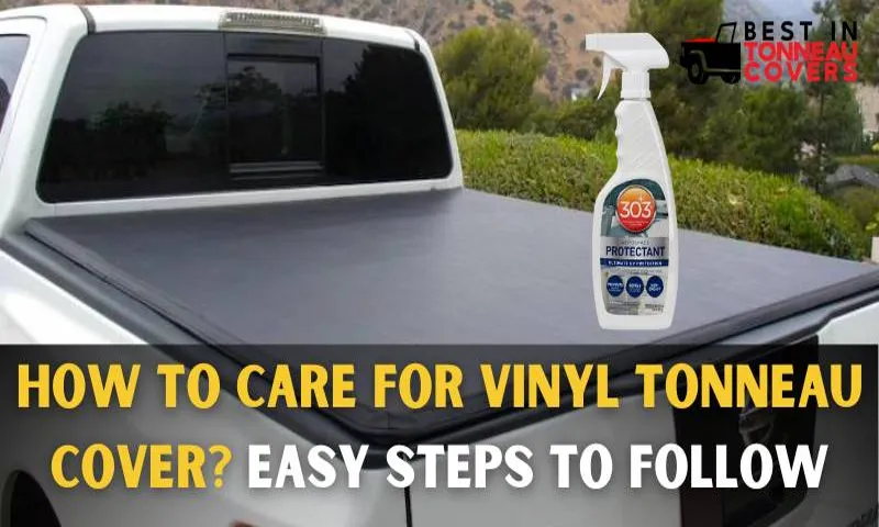 How to Care for Vinyl Tonneau Cover: Essential Tips and Tricks