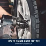 How to Change A Golf Cart Tire in Easy Steps: A Comprehensive Guide