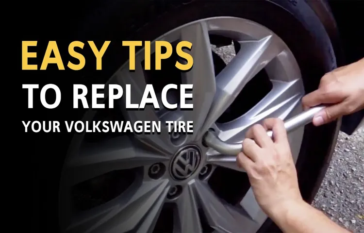 How to Change Volkswagen Tire: A Step-by-Step Guide for Easy Tire Replacement