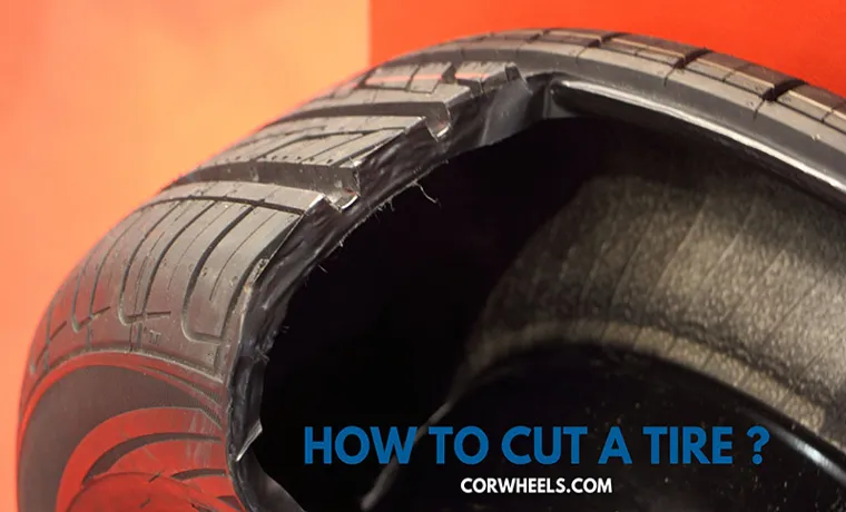 How to Cut a Car Tire in Half: Tips and Techniques for Perfectly Splitting Tires