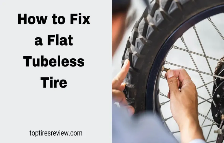 How to Fix a Flat on a Tubeless Tire in 7 Easy Steps – DIY Guide