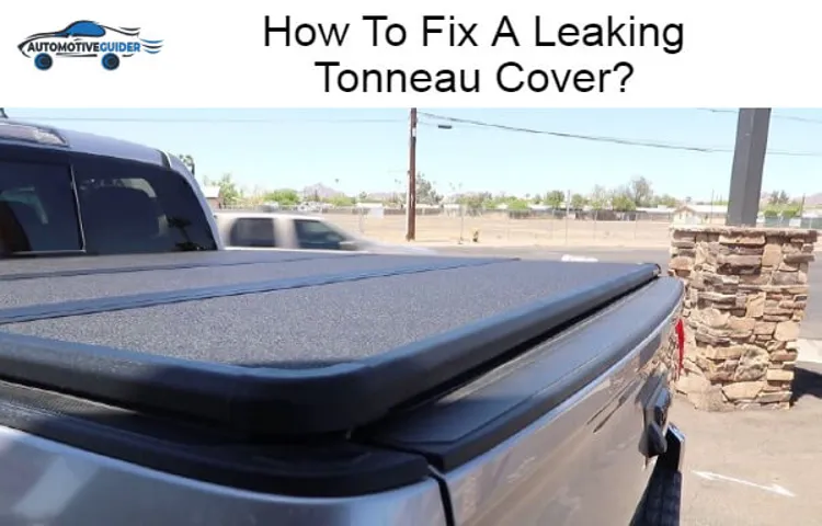 how to fix a leaking tonneau cover