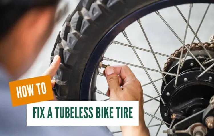 How to Fix a Tubeless Tire: A Comprehensive Guide to Getting Your Tire Back on the Road