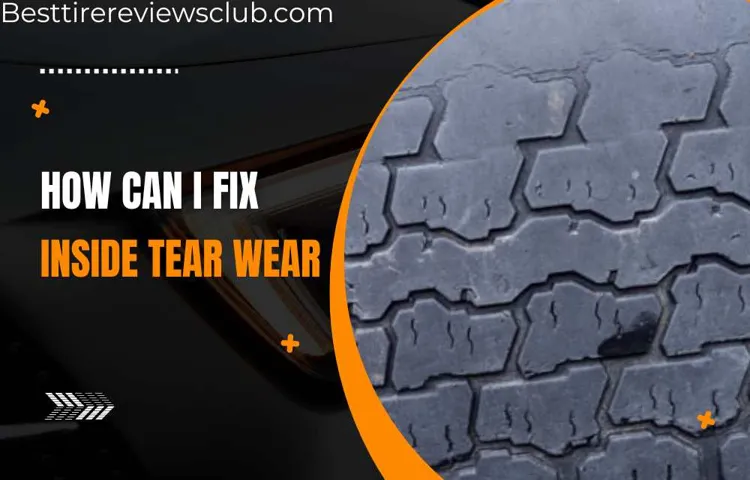 How to Fix Inner Tire Wear: Tips and Tricks for Preventing Uneven Tread Wear