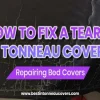 How to Fix My Tonneau Cover: Quick and Simple Solutions