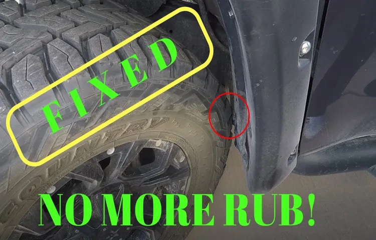 How to Fix Tire Rubbing on My Truck: Tips and Tricks for a Smooth Ride