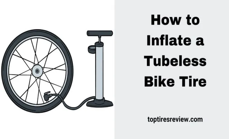 How to Inflate a Tubeless Bike Tire: A Step-by-Step Guide for Beginners