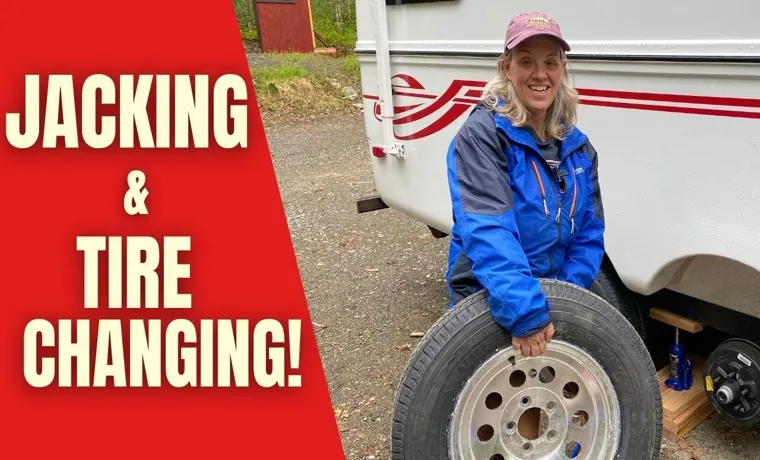 How to Jack Up a Travel Trailer to Change Tire: 7 Easy Steps