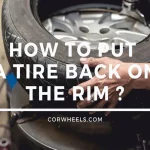 How to Put a Tire Back on a Rim: A Step-by-Step Guide