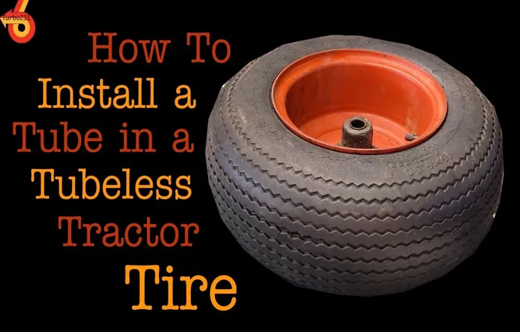 How to Put a Tube in a Tractor Tire: Step-by-Step Guide for Easy Installation