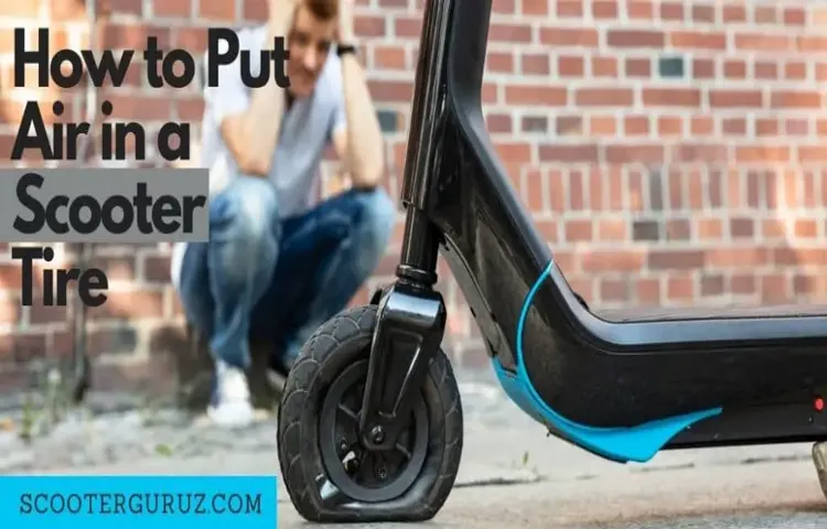 How to Put Air in Electric Scooter Tire: A Simple Step-by-Step Guide