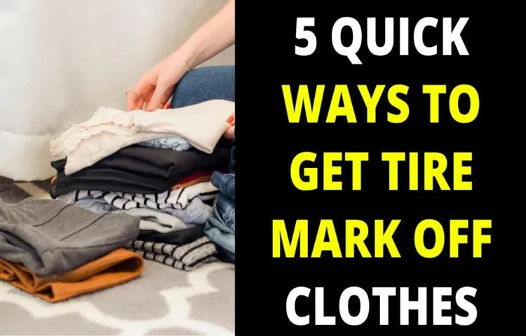 how to remove tire marks from clothes