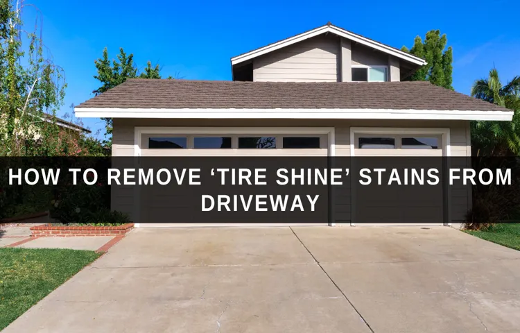 How to Remove Tire Shine from Driveway – Effective DIY Solutions