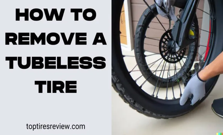 How to Remove Tubeless Tire – Step-by-Step Guide for Easy Removal