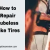 How to Repair a Tubeless Bike Tire: Step-by-Step Guide to Fixing Punctures and Sealing Leaks