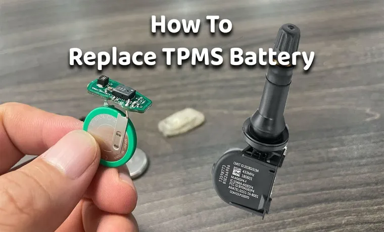 How to Replace Tire Sensor Battery Easily: A Complete Guide in 2021