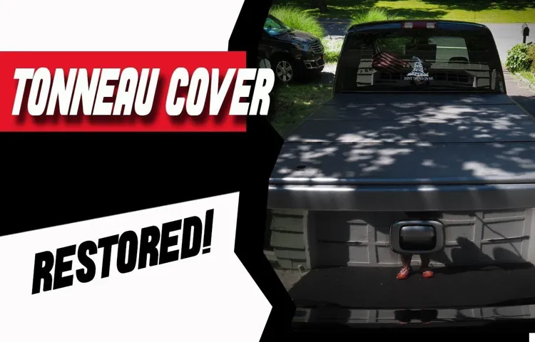 How to Restore a Tonneau Cover: Step-by-Step Guide to Refreshing Your Cover