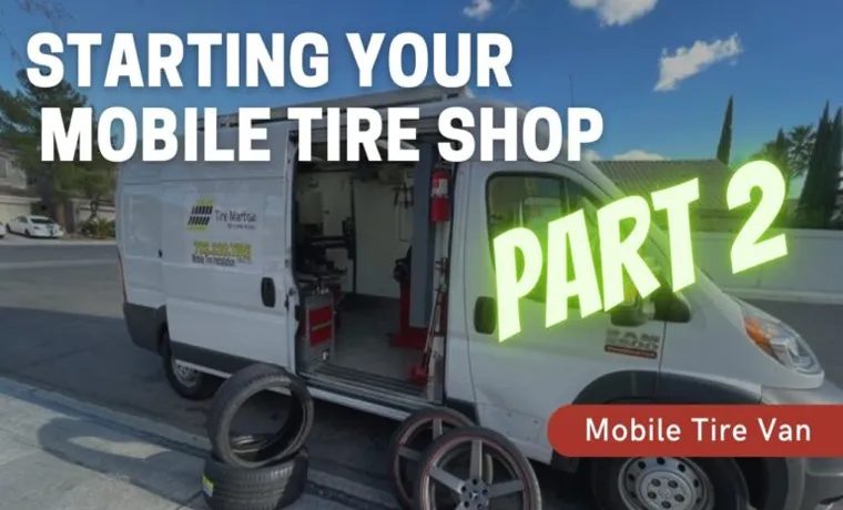 How to Start a Mobile Tire Service Business: A Step-by-Step Guide for Entrepreneurs