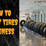 How to Start a Tire Business: Tips and Tricks for a Successful Launch