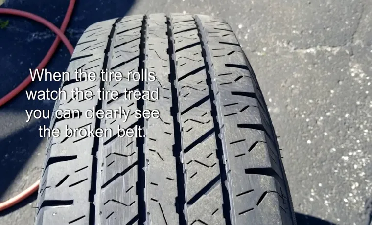 How to Tell If a Tire Has a Broken Belt: Simple and Effective Tips