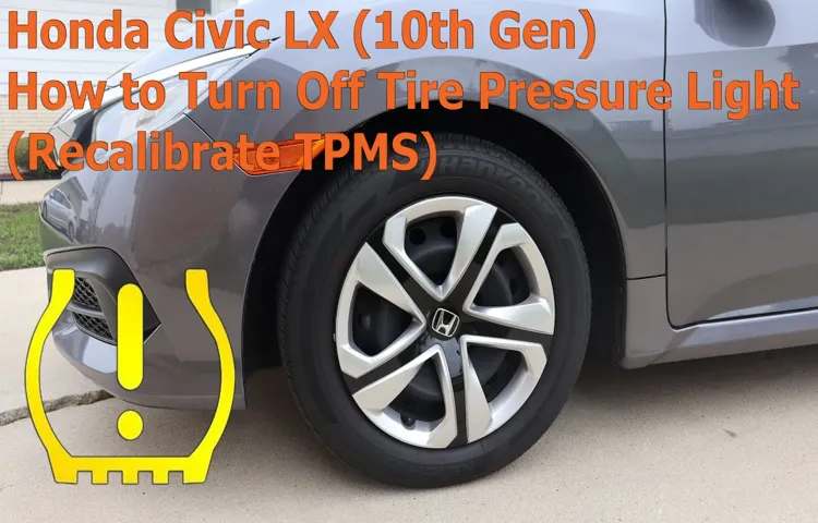 How to Turn Off Tire Pressure Light Honda Civic: A Step-by-Step Guide