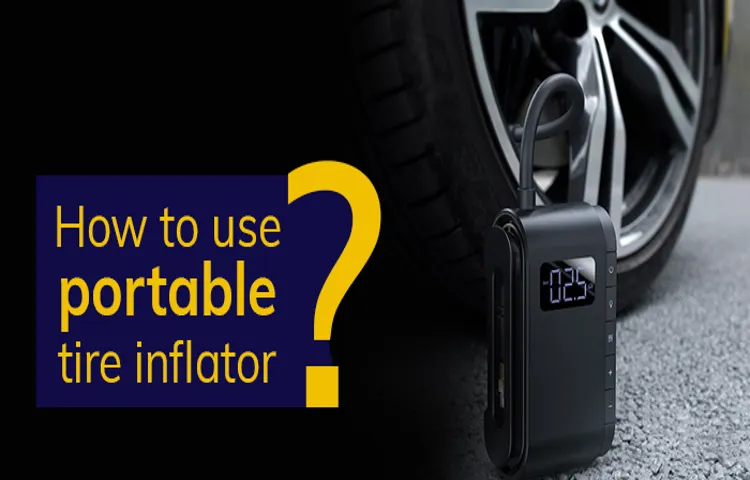 How to Use a Portable Tire Inflator: Step-by-Step Guide for Easy and Efficient Inflation