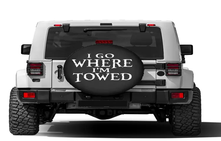 I Go Where I’m Towed Tire Cover: Protect Your Spare Tire with Style