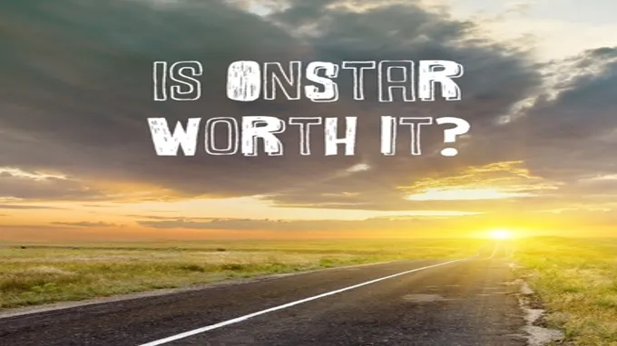 Is OnStar Worth It? A Comprehensive Analysis of the Benefits.