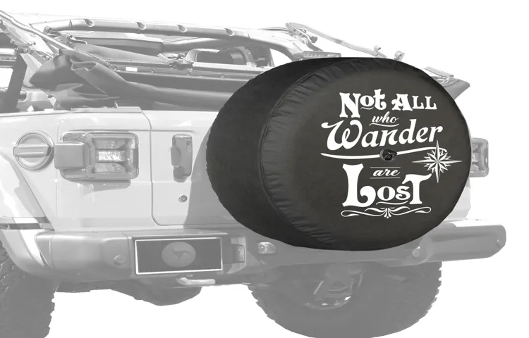 Not All Those Who Wander Are Lost Tire Cover: Perfect Accessory for Explorers