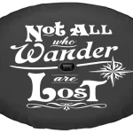 Not All Who Wander Are Lost Tire Cover: A Must-Have Accessory for Adventure Enthusiasts