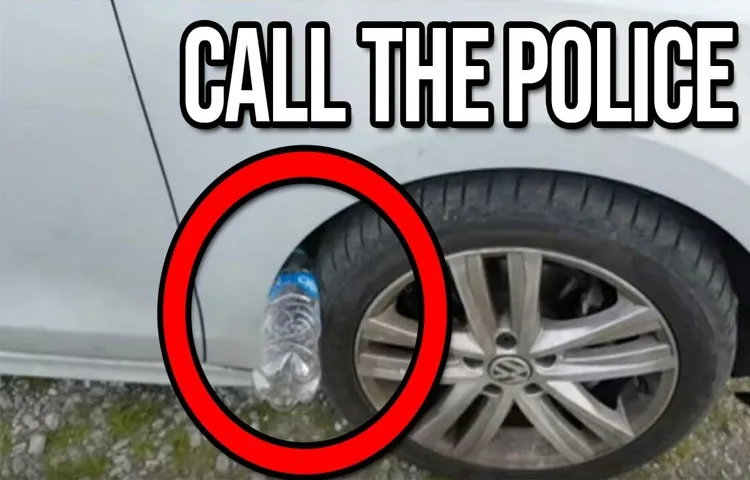 put a bottle on your car tire when parking alone