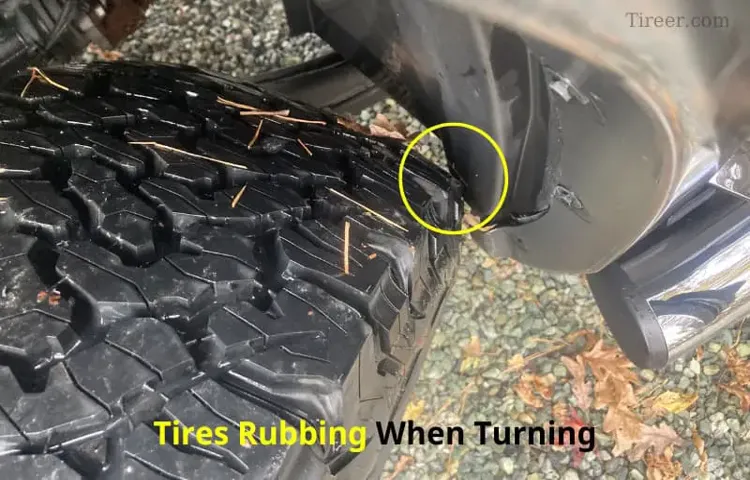 tire rubbing wheel well when turning