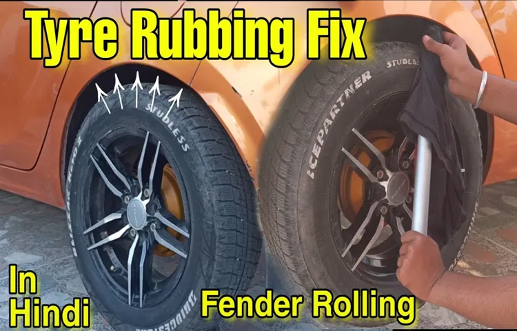 tire rubbing when turning