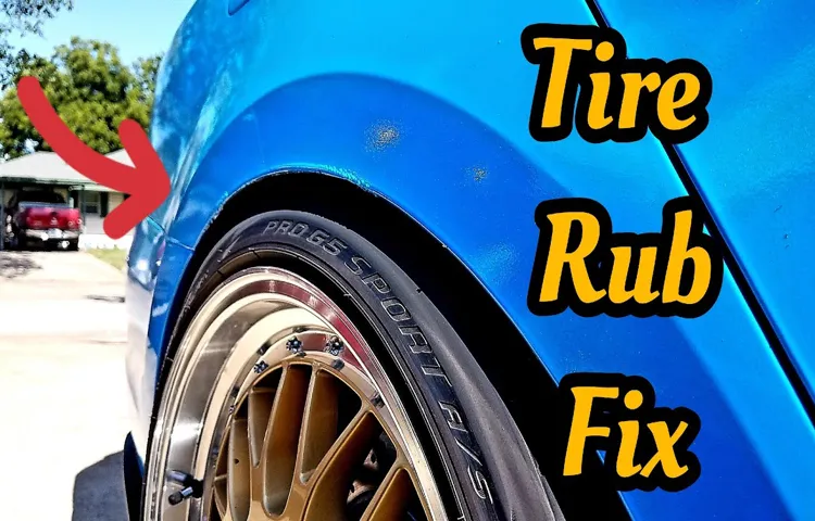 Tire Rubs When Turning: Causes, Solutions, and Prevention Tips